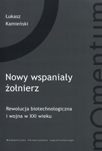 Obrazek Nowy wspaniały żołnierz Rewolucja biotechnologiczna i wojna w XXI wieku