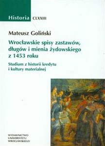 Bild von Wrocławskie spisy zastawów długów i mienia żydowskiego z 1453 roku Studium z historii kredytu i kultury materialnej