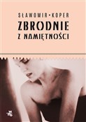 Polska książka : Zbrodnie z... - Sławomir Koper