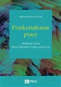 Przekształ... - Agnieszka Wojtczuk-Turek - buch auf polnisch 