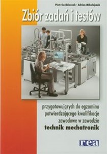 Obrazek Zbiór zadań i testów przygotowujących do egzaminu potwierdzającego kwalifikacje zawodowe w zawodzie technik mechatronik