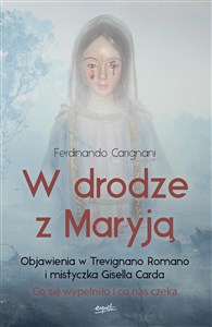 Obrazek W drodze z Maryją Objawienia w Trevignano Romano i mistyczka Gisella Carda