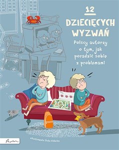 Obrazek 12 dziecięcych wyzwań Polscy autorzy o tym, jak poradzić sobie z problemami