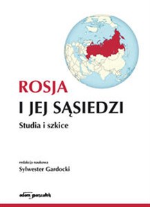 Obrazek Rosja i jej sąsiedzi Studia i szkice