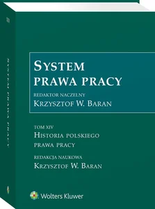 Obrazek System prawa pracy Tom 14 Historia polskiego prawa pracy