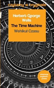 Obrazek The Time Machine / Wehikuł czasu. Czytamy w oryginale wielkie powieści