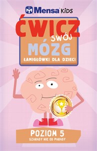 Obrazek Mensa Kids Ćwicz swój mózg. Łamigłówki dla dzieci. Poziom 5: Szarady nie od parady