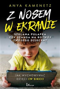 Obrazek Z nosem w ekranie Szklana pułapka czy szansa na rozwój twojego dziecka?