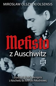 Obrazek Mefisto z Auschwitz Śladami Jozefa Mengele z Oświęcimia do Ameryki Południowej