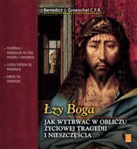 Obrazek Łzy Boga Jak wytrwać w obliczu życiowej tragedii i nieszczęścia