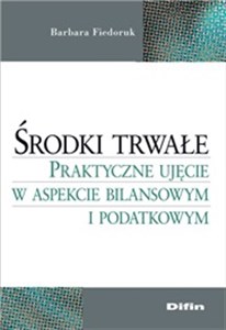 Bild von Środki trwałe Praktyczne ujęcie w aspekcie bilansowym i podatkowym