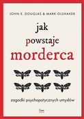Jak powsta... - John E. Douglas, Mark Olshaker -  polnische Bücher