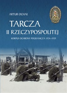 Bild von Tarcza II Rzeczypospolitej. Korpus Ochrony Pogranicza 1924–1939