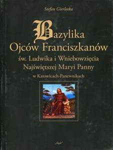 Obrazek Bazylika Ojców Franciszkanów św. Ludwika i Wniebowzięcia Najświętszej Maryi Panny w Katowicach - Panewnikach