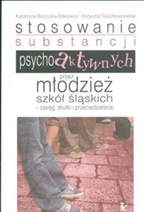Bild von Stosowanie substancji psychoaktywnych przez młodzież szkół śląskich Zasięg, skutki i przeciwdziałanie