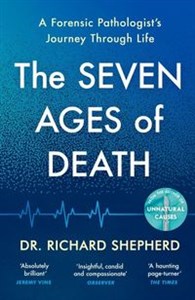 Obrazek The Seven Ages of Death 
A Forensic Pathologist’s Journey Through Life