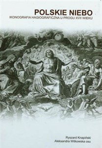Obrazek Polskie niebo Ikonografia hagiograficzna u progu XVII wieku