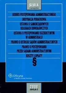 Obrazek Kodeks postępowania administracyjnego Ordynacja podatkowa Ustawa o samorządowych kolegiach odwoławczych Stan prawny: 1.06.2008 r.