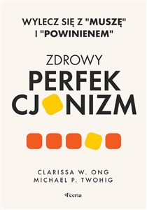 Obrazek Zdrowy perfekcjonizm. Wylecz się z Muszę i powinienem