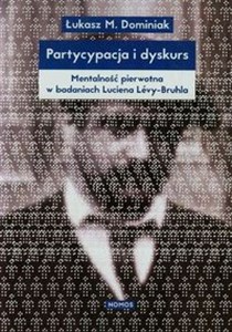 Obrazek Partycypacja i dyskurs Mentalność pierwotna w badaniach Luciena Levy-Bruhla