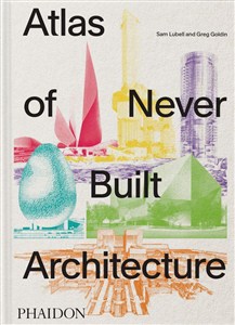 Obrazek Atlas of Never Built Architecture