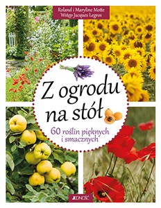 Bild von Z ogrodu na stół 60 roślin pięknych i smacznych