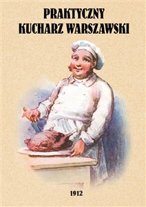 Bild von Praktyczny kucharz warszawski Poradnik dla młodych gospodyń zawierający 1503 różnych przepisów
