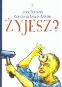 Książka : Żyjesz? - Jan Tomiak, Karolina Malik-Miłek