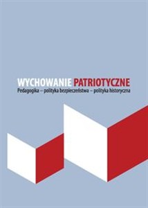 Obrazek Wychowanie patriotyczne Pedagogika - polityka bezpieczeństwa - polityka historyczna