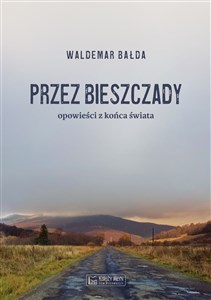 Obrazek Przez Bieszczady Opowieści z końca świata