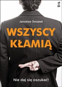 Obrazek Wszyscy kłamią Nie daj się oszukać