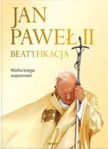 Obrazek Jan Paweł II Beatyfikacja Wielka księga wspomnień