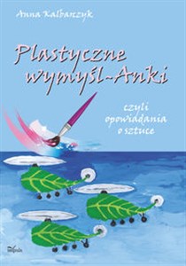 Obrazek Plastyczne wymyśl-Anki czyli opowiadania o sztuce