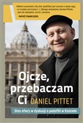 Ojcze prze... - Daniel Pittet -  Książka z wysyłką do Niemiec 