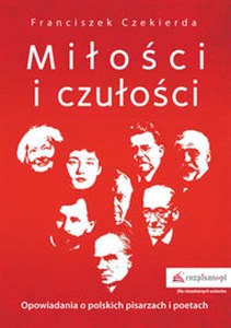 Obrazek Miłości i czułości Opowiadania o polskich pisarzach i poetach