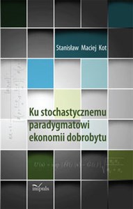 Obrazek Ku stochastycznemu paradygmatowi ekonomii dobrobytu