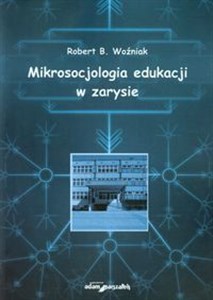 Obrazek Mikrosocjologia edukacji w zarysie