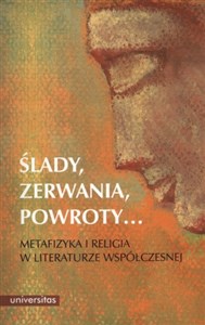 Bild von Ślady, zerwania, powroty... Metafizyka i religia w literaturze współczesnej