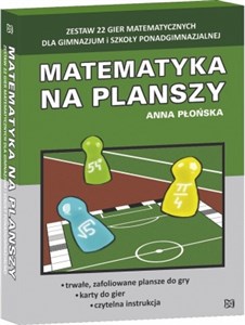 Obrazek Matematyka na planszy Zestaw 22 gier matematycznych dla gimnazjum i szkoły ponadgimnazjalnej