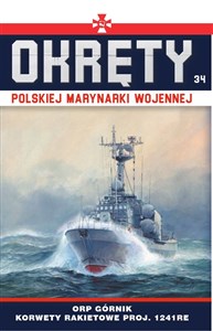 Obrazek Okręty Polskiej Marynarki Wojennej Tom 34 ORP Górnik - korwety rakietowe proj. 1241RE typu Tarantul