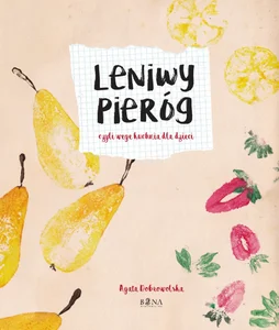 Obrazek Leniwy Pieróg czyli wege kuchnia dla dzieci (i nie tylko !)