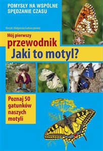 Obrazek Mój pierwszy przewodnik Jaki to motyl? Poznaj 50 gatunków naszych motyli