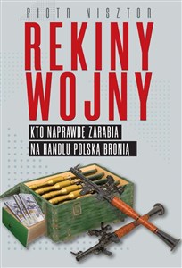 Bild von Rekiny wojny Kto naprawdę zarabia na handlu polską bronią