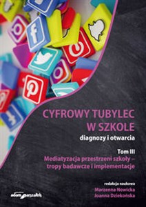 Obrazek Cyfrowy tubylec w szkole diagnozy i otwarcia Tom 3 Mediatyzacja przestrzeni szkoły