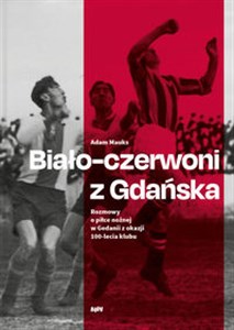 Obrazek Biało-czerwoni z Gdańska Rozmowy o piłce nożnej w Gedanii z okazji 100-lecia klubu