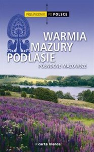 Obrazek Przewodnik po Polsce. Warmia, Mazury, Podlasie. Północne Mazowsze
