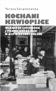 Obrazek Kochani krwiopijce Własność literacka i prawo autorskie w XIX-wiecznej Polsce
