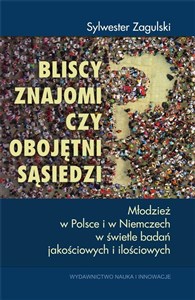 Obrazek Bliscy znajomi czy obojętni sąsiedzi? Młodzież w Polsce i w Niemczech w świetle badań jakościowych i ilościowych