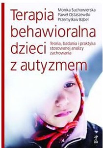 Obrazek Terapia behawioralna dzieci z autyzmem Teoria, badania i praktyka stosowanej analizy zachowania