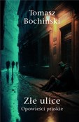 Złe ulice.... - Tomasz Bochiński -  polnische Bücher